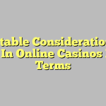 Inevitable Considerations To Make In Online Casinos Bonus Terms
